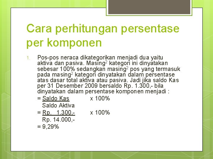 Cara perhitungan persentase per komponen 1. Pos-pos neraca dikategorikan menjadi dua yaitu aktiva dan
