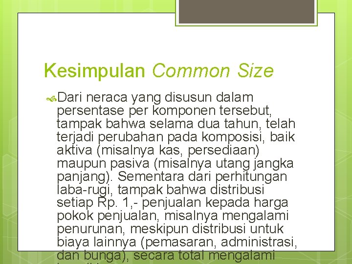 Kesimpulan Common Size Dari neraca yang disusun dalam persentase per komponen tersebut, tampak bahwa