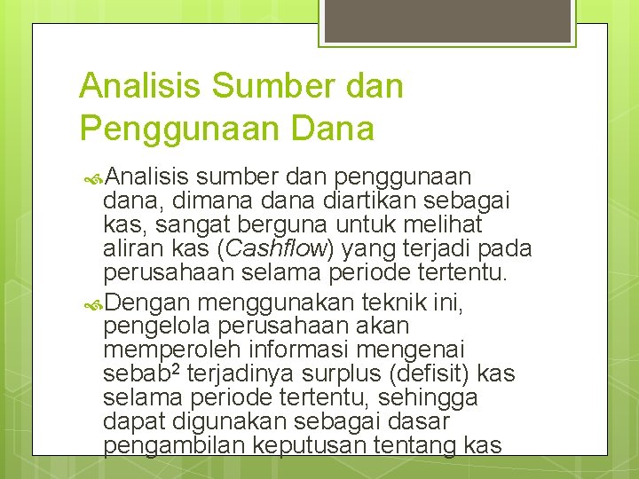 Analisis Sumber dan Penggunaan Dana Analisis sumber dan penggunaan dana, dimana diartikan sebagai kas,