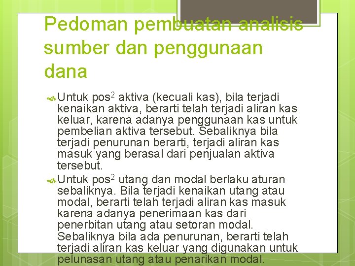 Pedoman pembuatan analisis sumber dan penggunaan dana Untuk pos 2 aktiva (kecuali kas), bila