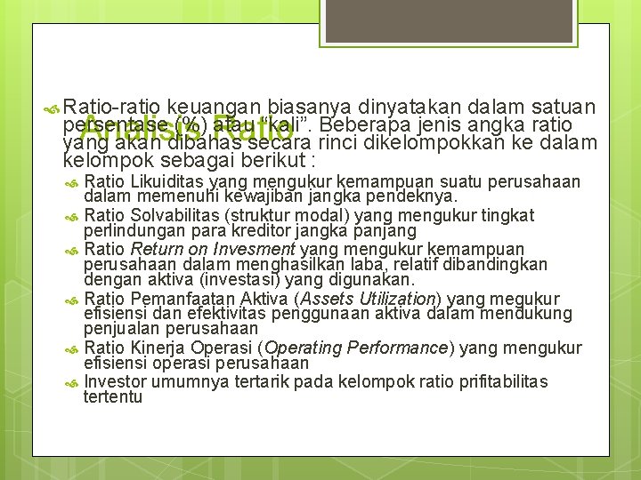  Ratio-ratio keuangan biasanya dinyatakan dalam satuan persentase (%) atau “kali”. Beberapa jenis angka
