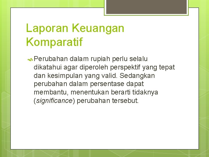 Laporan Keuangan Komparatif Perubahan dalam rupiah perlu selalu dikatahui agar diperoleh perspektif yang tepat