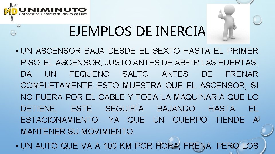 EJEMPLOS DE INERCIA • UN ASCENSOR BAJA DESDE EL SEXTO HASTA EL PRIMER PISO. EJEMPLOS DE INERCIA • UN ASCENSOR BAJA DESDE EL SEXTO HASTA EL PRIMER PISO.