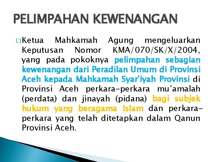 PELIMPAHAN KEWENANGAN � Ketua Mahkamah Agung mengeluarkan Keputusan Nomor KMA/070/SK/X/2004, yang pada pokoknya pelimpahan