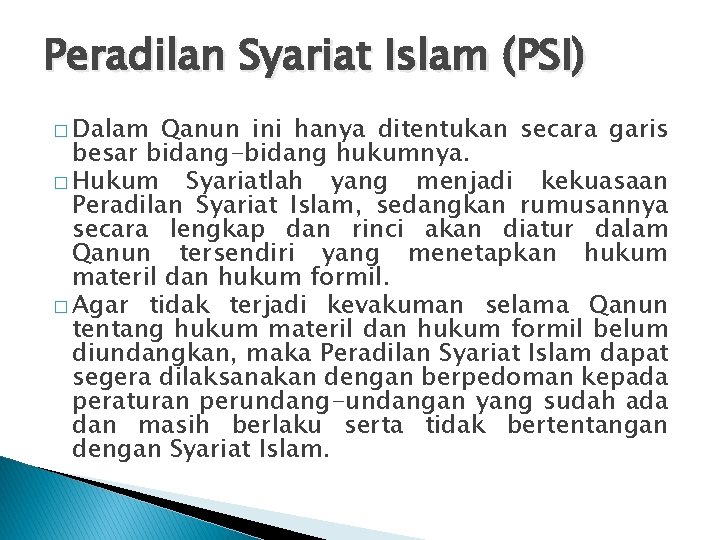 Peradilan Syariat Islam (PSI) � Dalam Qanun ini hanya ditentukan secara garis besar bidang-bidang