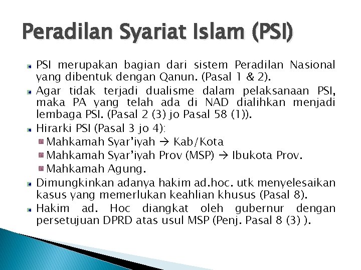 Peradilan Syariat Islam (PSI) PSI merupakan bagian dari sistem Peradilan Nasional yang dibentuk dengan