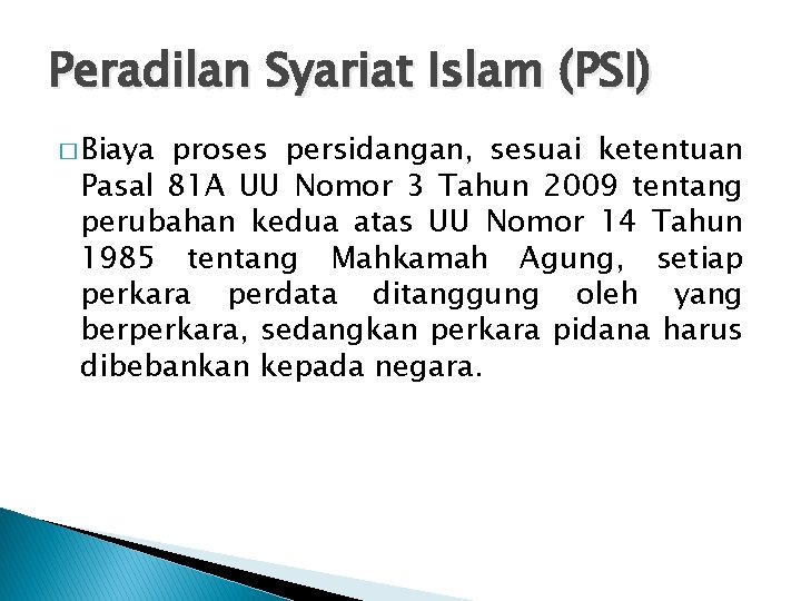Peradilan Syariat Islam (PSI) � Biaya proses persidangan, sesuai ketentuan Pasal 81 A UU
