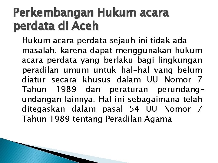 Perkembangan Hukum acara perdata di Aceh Hukum acara perdata sejauh ini tidak ada masalah,