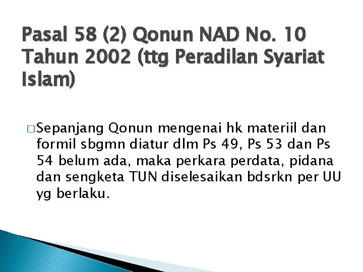 Pasal 58 (2) Qonun NAD No. 10 Tahun 2002 (ttg Peradilan Syariat Islam) �