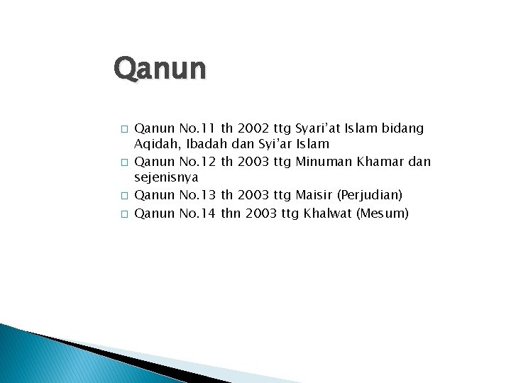 Qanun � � Qanun No. 11 th 2002 ttg Syari’at Islam bidang Aqidah, Ibadah