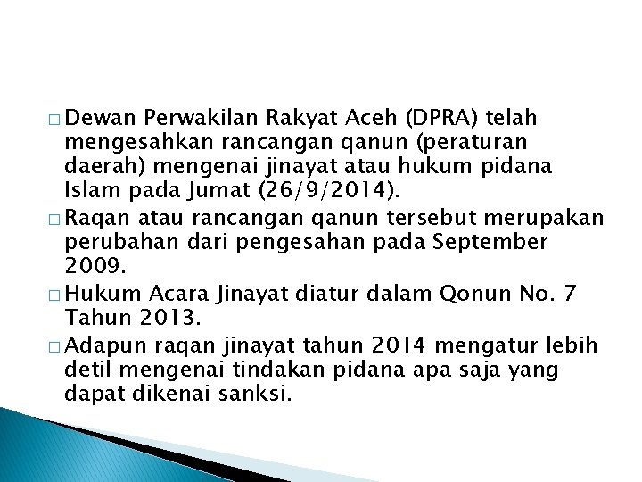 � Dewan Perwakilan Rakyat Aceh (DPRA) telah mengesahkan rancangan qanun (peraturan daerah) mengenai jinayat