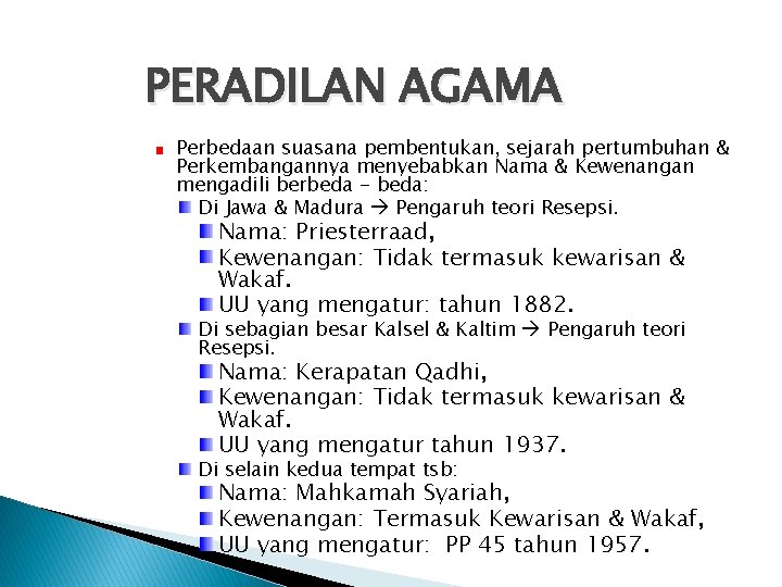 PERADILAN AGAMA Perbedaan suasana pembentukan, sejarah pertumbuhan & Perkembangannya menyebabkan Nama & Kewenangan mengadili