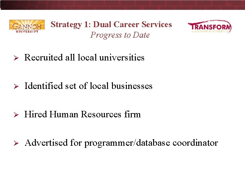 35 Strategy 1: Dual Career Services Progress to Date Ø Recruited all local universities
