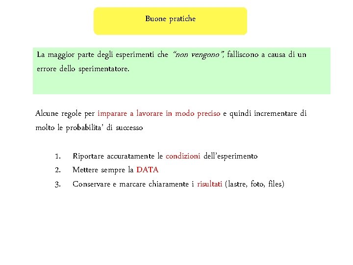 Buone pratiche La maggior parte degli esperimenti che “non vengono”, falliscono a causa di