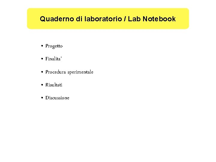 Quaderno di laboratorio / Lab Notebook • Progetto • Finalita’ • Procedura sperimentale •