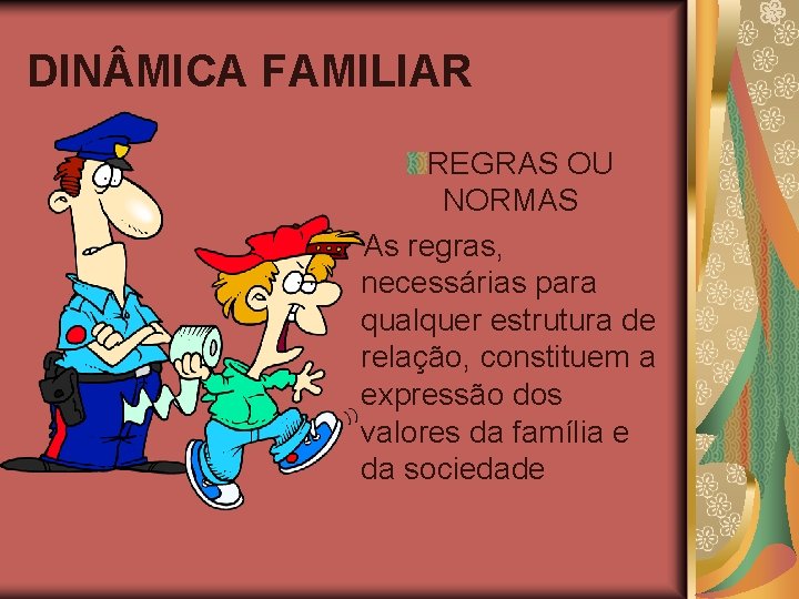 DIN MICA FAMILIAR REGRAS OU NORMAS As regras, necessárias para qualquer estrutura de relação,