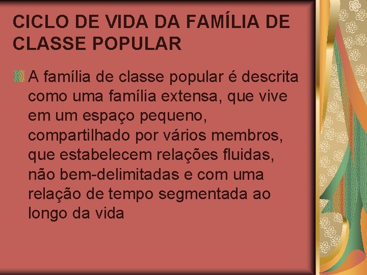 CICLO DE VIDA DA FAMÍLIA DE CLASSE POPULAR A família de classe popular é