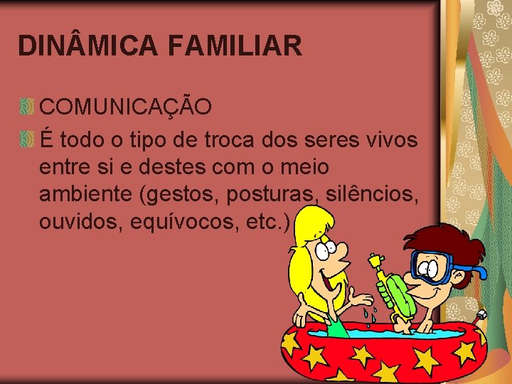 DIN MICA FAMILIAR COMUNICAÇÃO É todo o tipo de troca dos seres vivos entre