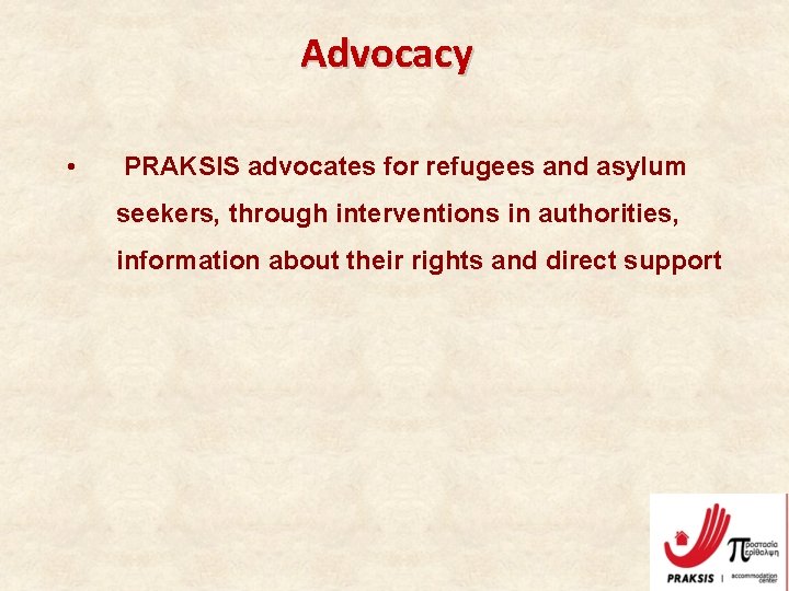 Advocacy • PRAKSIS advocates for refugees and asylum seekers, through interventions in authorities, information