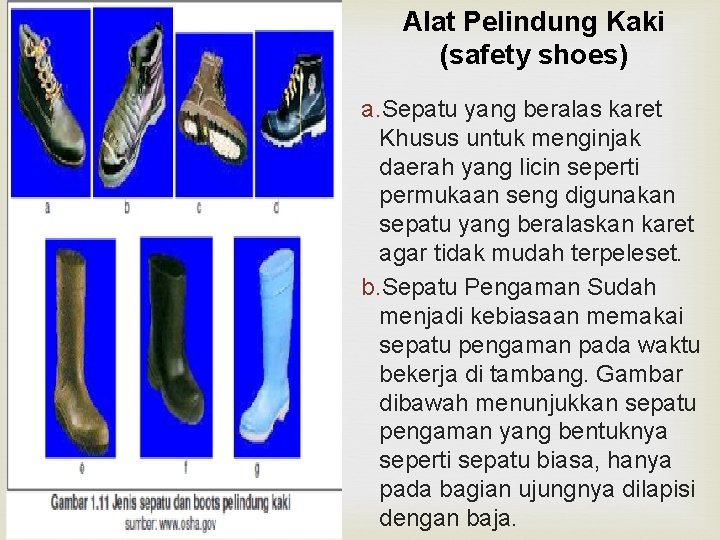 Alat Pelindung Kaki (safety shoes) a. Sepatu yang beralas karet Khusus untuk menginjak daerah