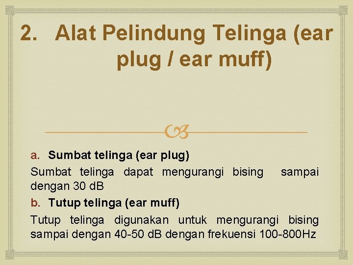 2. Alat Pelindung Telinga (ear plug / ear muff) a. Sumbat telinga (ear plug)