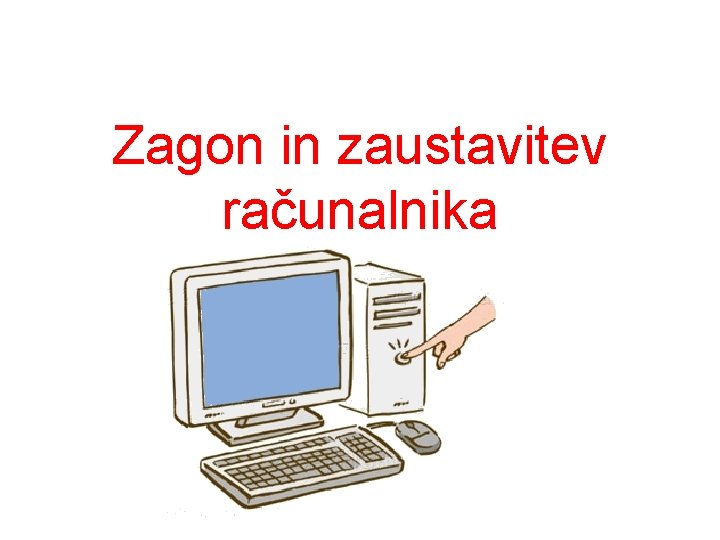 Zagon in zaustavitev računalnika 