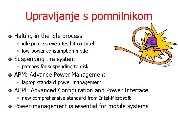 Upravljanje s pomnilnikom Halting in the idle process § idle process executes hlt on