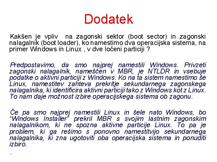 Dodatek Kakšen je vpliv na zagonski sektor (boot sector) in zagonski nalagalnik (boot loader),