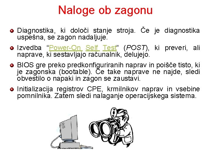 Naloge ob zagonu Diagnostika, ki določi stanje stroja. Če je diagnostika uspešna, se zagon