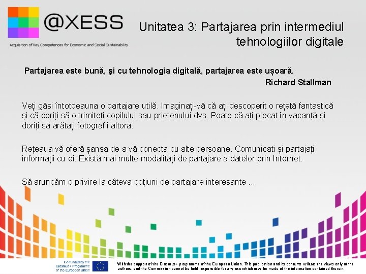 Unitatea 3: Partajarea prin intermediul tehnologiilor digitale Partajarea este bună, şi cu tehnologia digitală, Unitatea 3: Partajarea prin intermediul tehnologiilor digitale Partajarea este bună, şi cu tehnologia digitală,