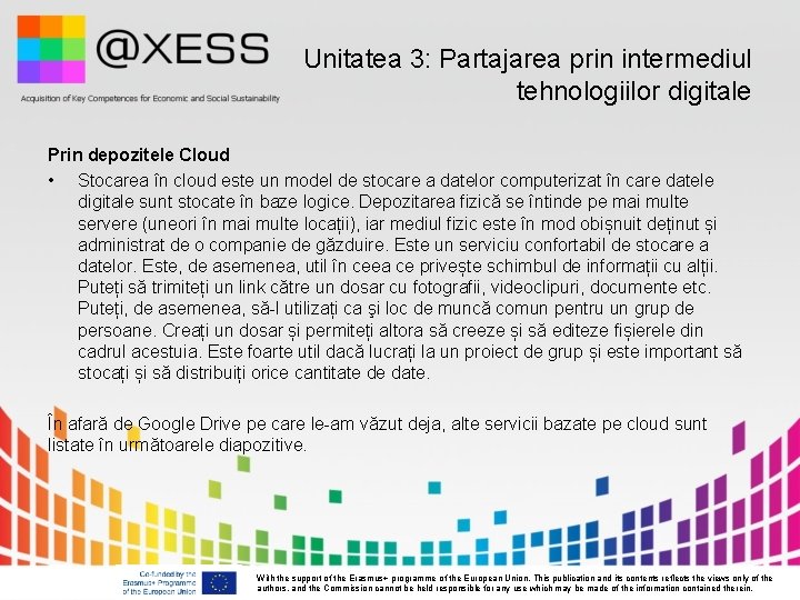 Unitatea 3: Partajarea prin intermediul tehnologiilor digitale Prin depozitele Cloud • Stocarea în cloud Unitatea 3: Partajarea prin intermediul tehnologiilor digitale Prin depozitele Cloud • Stocarea în cloud