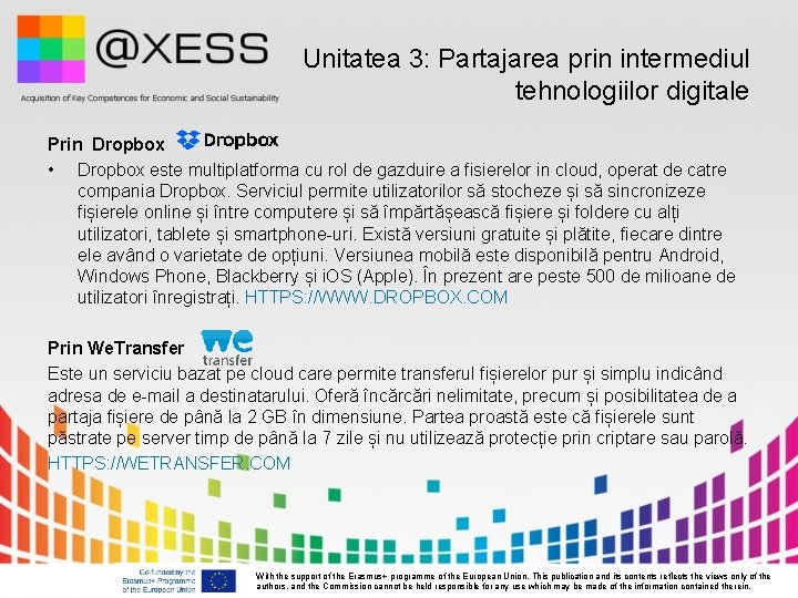 Unitatea 3: Partajarea prin intermediul tehnologiilor digitale Prin Dropbox • Dropbox este multiplatforma cu Unitatea 3: Partajarea prin intermediul tehnologiilor digitale Prin Dropbox • Dropbox este multiplatforma cu
