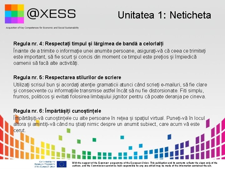 Unitatea 1: Neticheta Regula nr. 4: Respectați timpul și lărgimea de bandă a celorlalți Unitatea 1: Neticheta Regula nr. 4: Respectați timpul și lărgimea de bandă a celorlalți