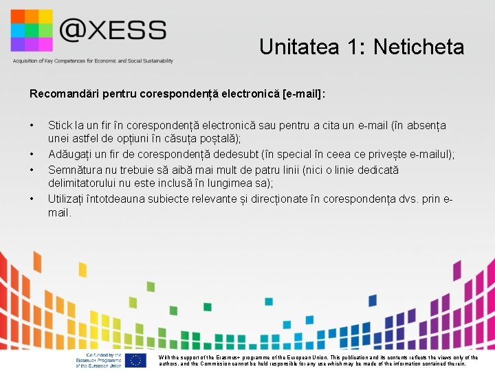 Unitatea 1: Neticheta Recomandări pentru corespondență electronică [e-mail]: • • Stick la un fir