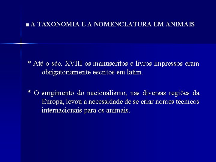 ■ A TAXONOMIA E A NOMENCLATURA EM ANIMAIS * Até o séc. XVIII os