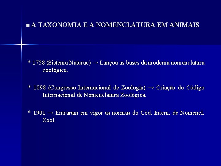 ■ A TAXONOMIA E A NOMENCLATURA EM ANIMAIS * 1758 (Sistema Naturae) → Lançou