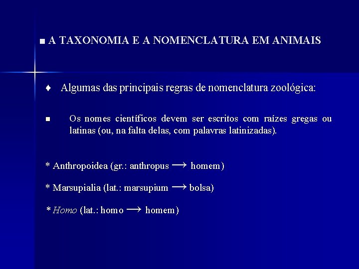 ■ A TAXONOMIA E A NOMENCLATURA EM ANIMAIS ♦ Algumas das principais regras de