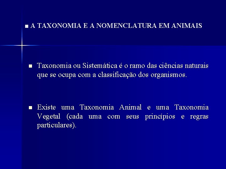 ■ A TAXONOMIA E A NOMENCLATURA EM ANIMAIS n Taxonomia ou Sistemática é o