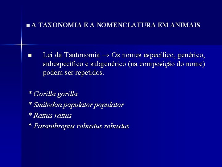 ■ A TAXONOMIA E A NOMENCLATURA EM ANIMAIS n Lei da Tautonomia → Os