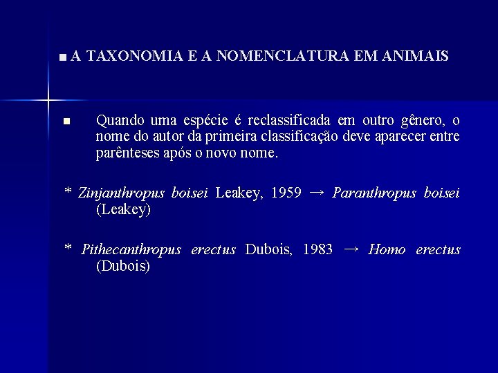 ■ A TAXONOMIA E A NOMENCLATURA EM ANIMAIS n Quando uma espécie é reclassificada