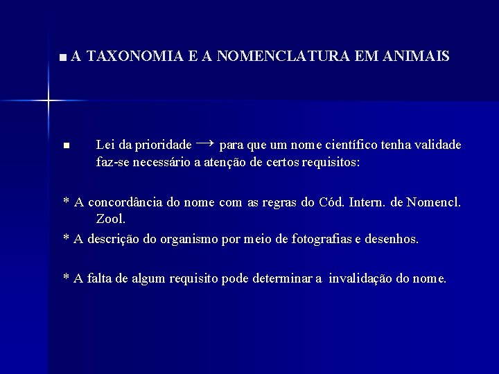 ■ A TAXONOMIA E A NOMENCLATURA EM ANIMAIS n Lei da prioridade → para