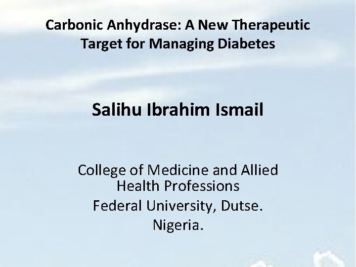 Carbonic Anhydrase: A New Therapeutic Target for Managing Diabetes Salihu Ibrahim Ismail College of