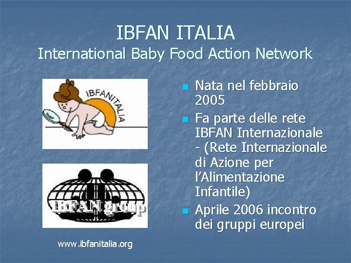 IBFAN ITALIA International Baby Food Action Network n n n www. ibfanitalia. org Nata