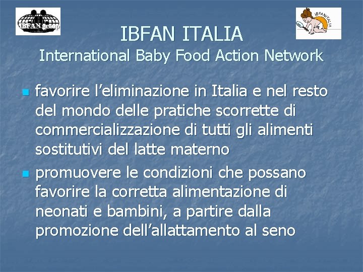 IBFAN ITALIA International Baby Food Action Network n n favorire l’eliminazione in Italia e