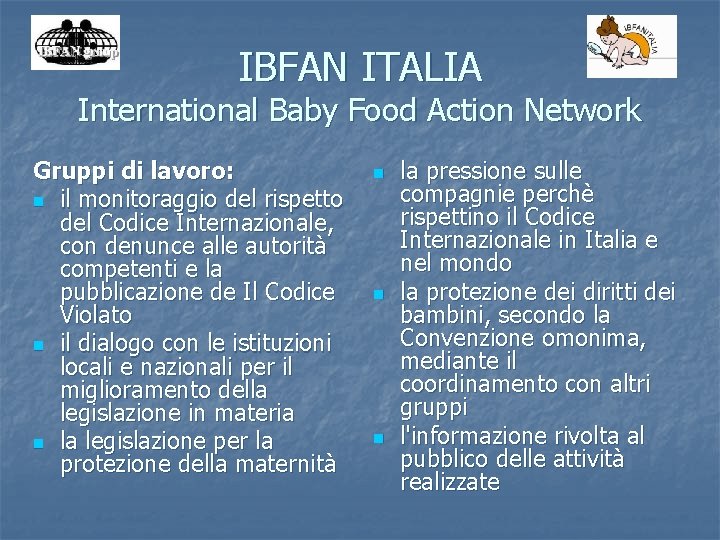 IBFAN ITALIA International Baby Food Action Network Gruppi di lavoro: n il monitoraggio del