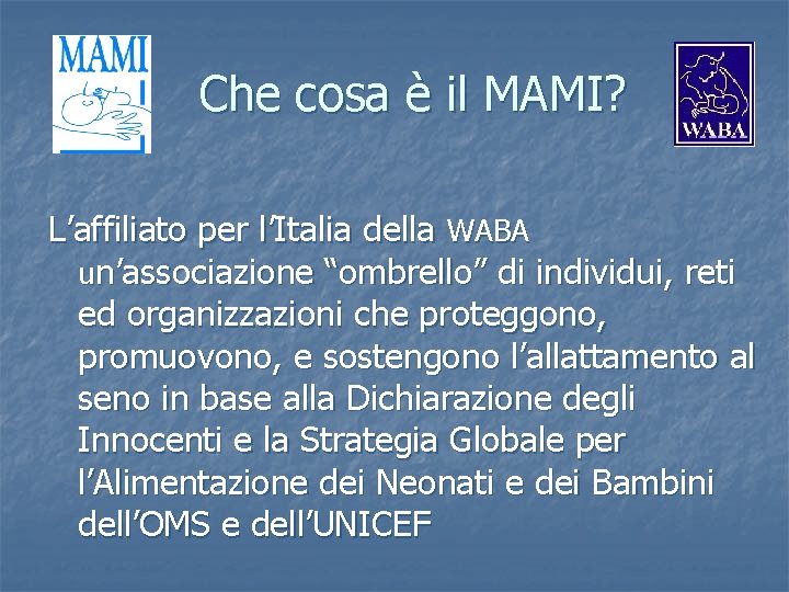 Che cosa è il MAMI? L’affiliato per l’Italia della WABA un’associazione “ombrello” di individui,