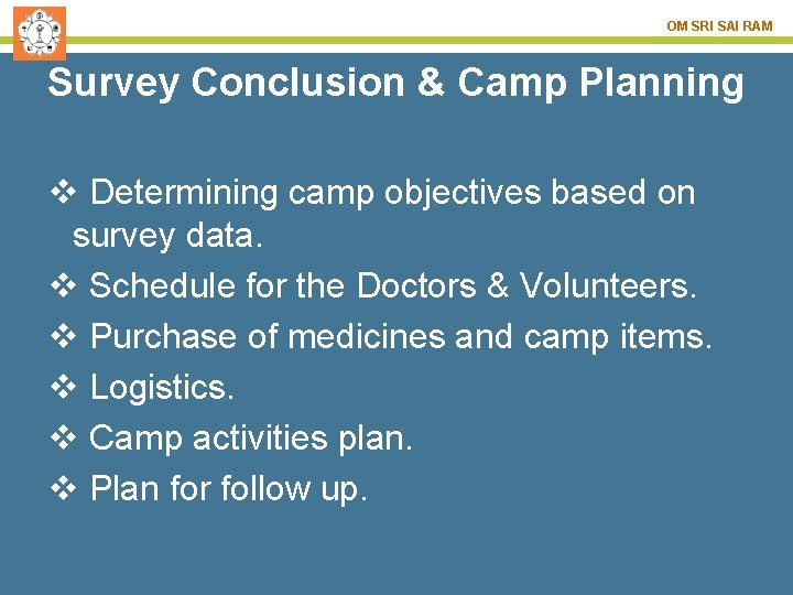 OM SRI SAI RAM Survey Conclusion & Camp Planning v Determining camp objectives based