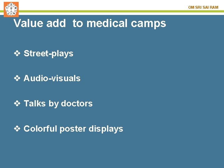 OM SRI SAI RAM Value add to medical camps v Street-plays v Audio-visuals v