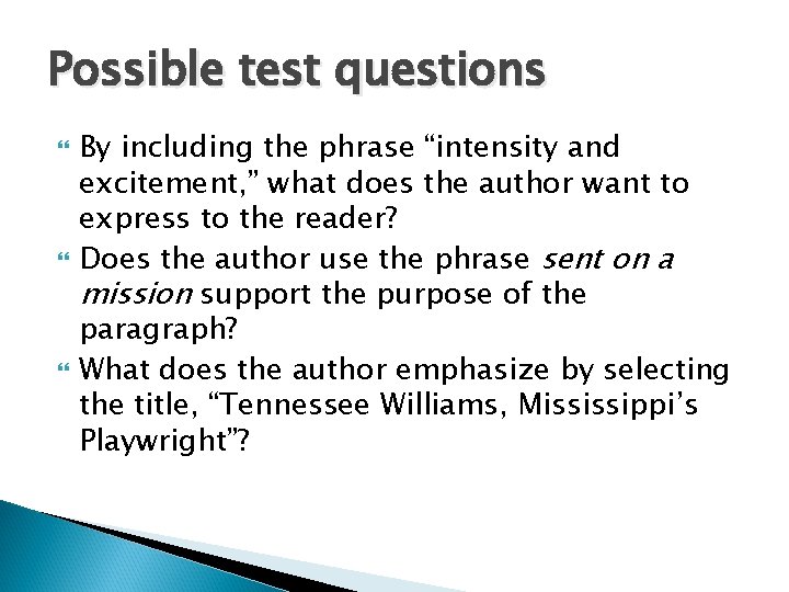 Possible test questions By including the phrase “intensity and excitement, ” what does the