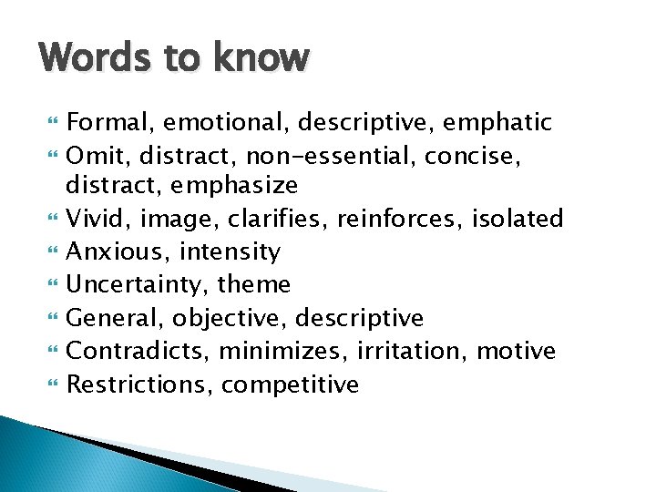 Words to know Formal, emotional, descriptive, emphatic Omit, distract, non-essential, concise, distract, emphasize Vivid,